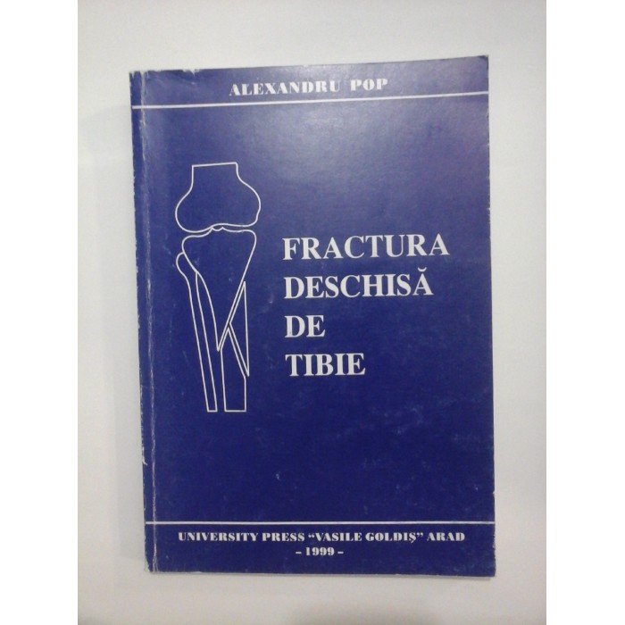 FRACTURA  DESCHISA  DE  TIBIE  -  ALEXANDRU  POP